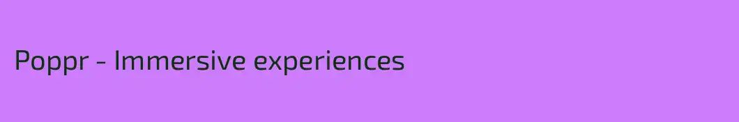 Poppr - Immersive experiences